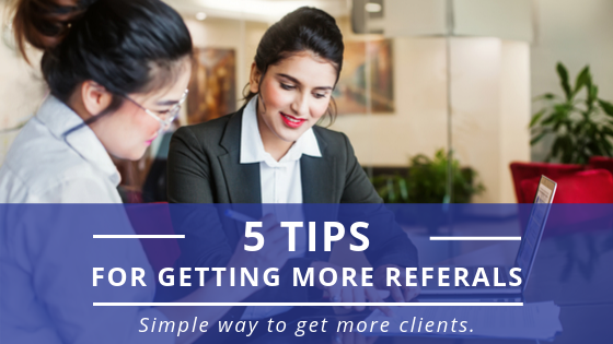 5 Tips for Getting More Referrals