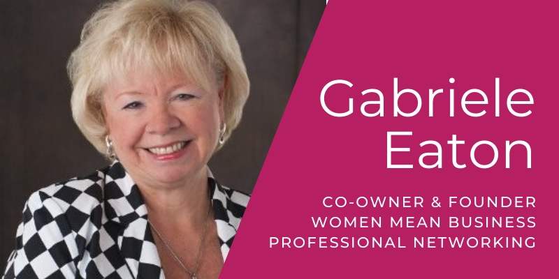 Gabriele Eaton, Co-Owner & Founder of Women Mean Business Professional Networking