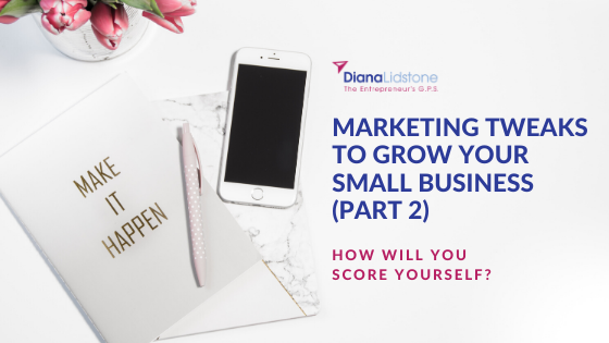 Marketing Tweaks to Grow Your Small Business (Part 2)