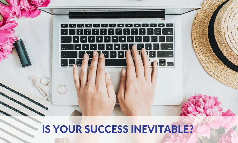 Is Your Success Inevitable?