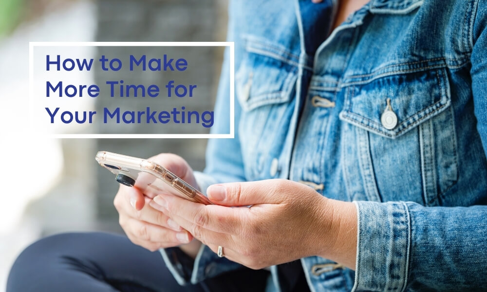 How to Make More Time for Your Marketing