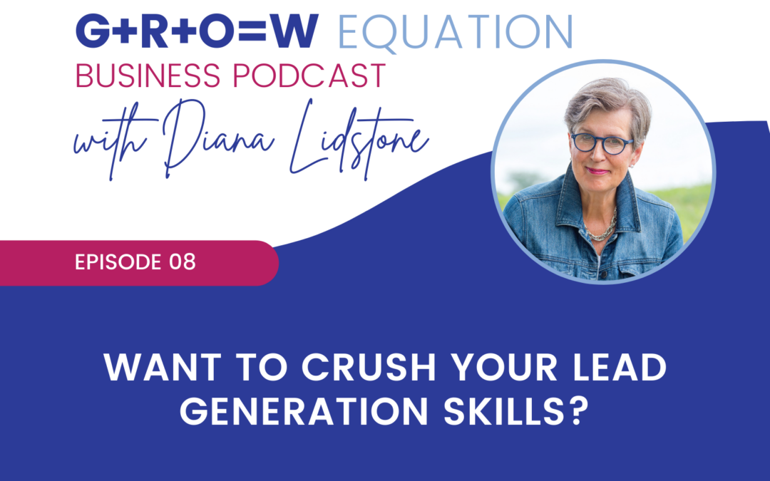 Ep. 08 – Want to Crush Your Lead Generation Skills?