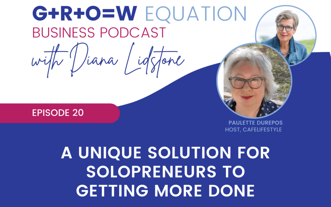 Ep. 20 – A Unique Solution for Solopreneurs to Getting More Done with Guest Paulette Durepos