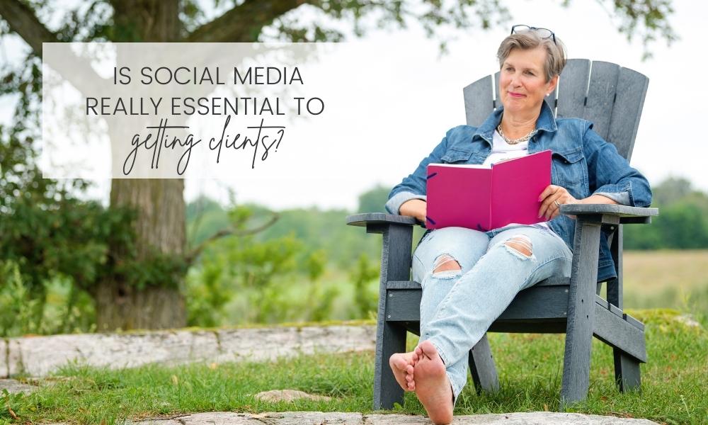 Is social media really essential to getting clients?