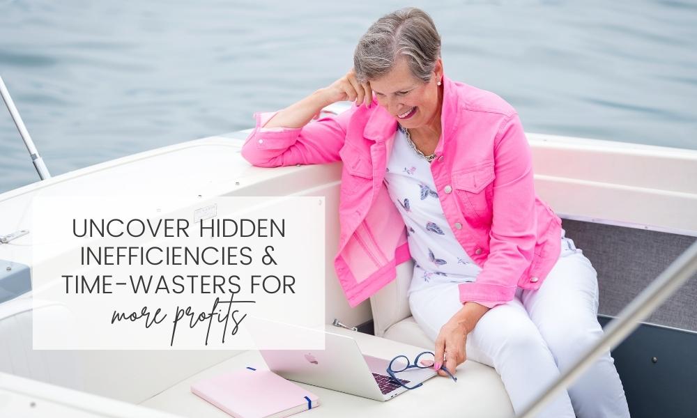 Uncover hidden inefficiencies & time-wasters for more profits