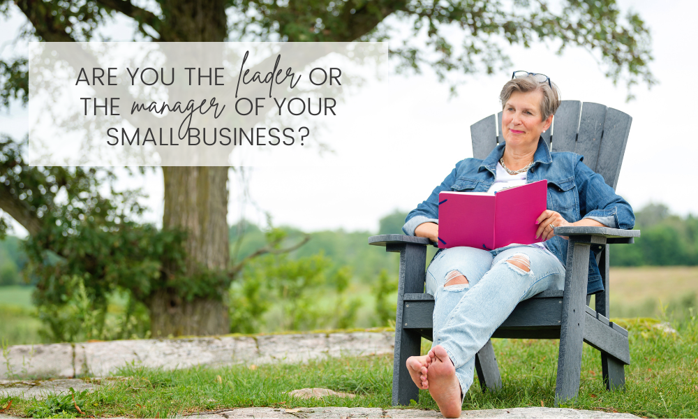 Are you the leader or the manager of your small business?