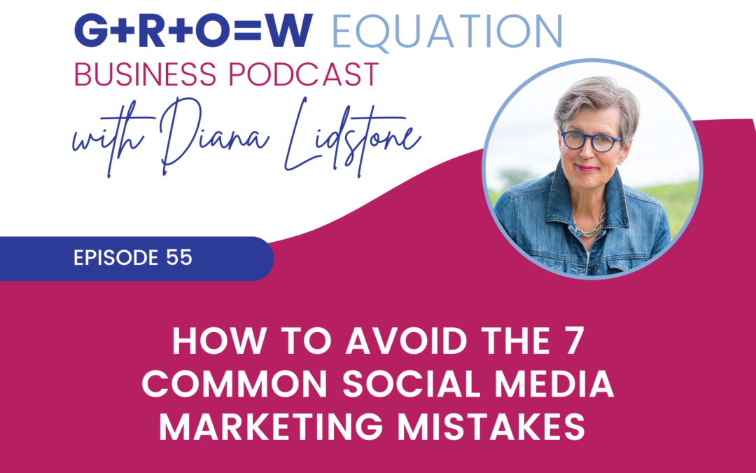 Ep. 55 – How to Avoid the 7 Common Social Media Marketing Mistakes