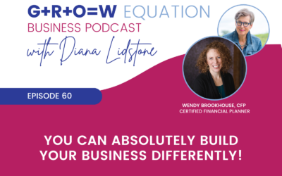 Ep. 60 – You can absolutely build your business differently!, Expert Guest – Wendy Brookhouse, CFP