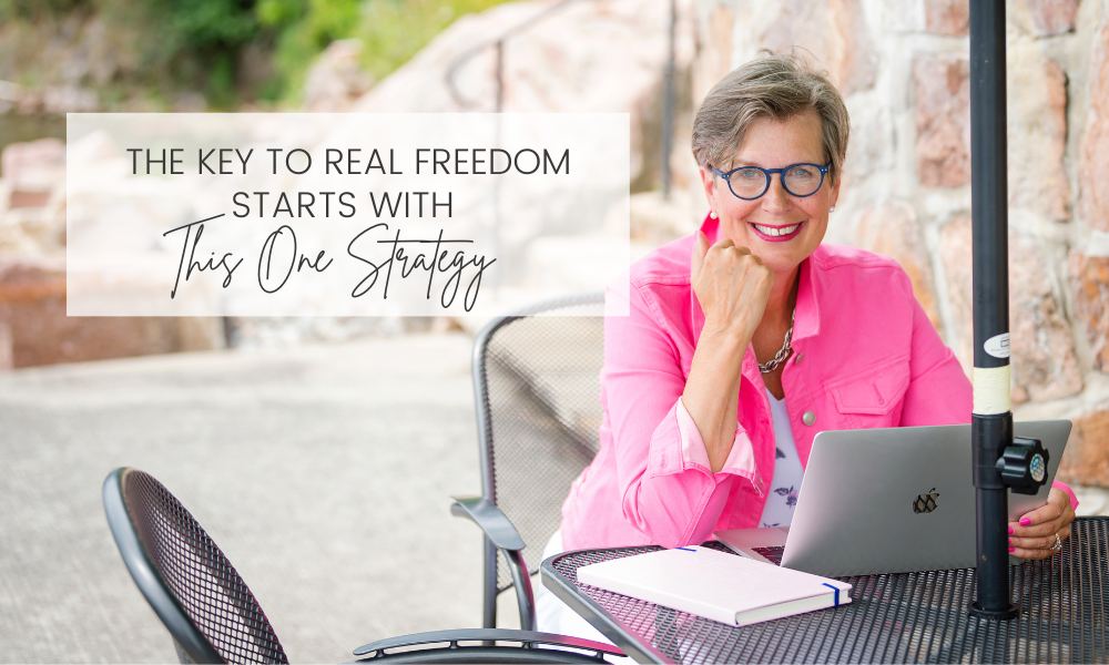The Key To Real Freedom Starts With This One Strategy