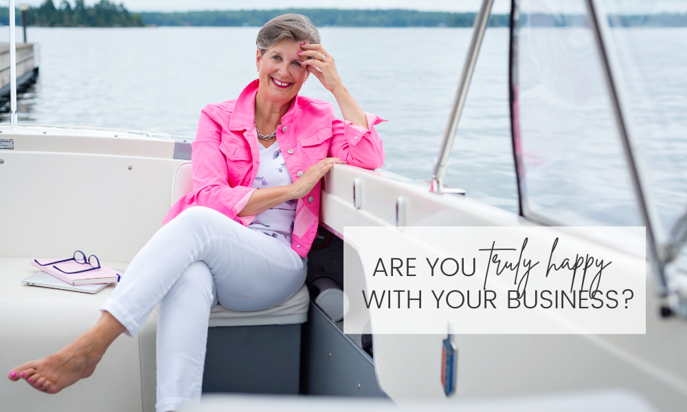 Are you truly happy with your business?