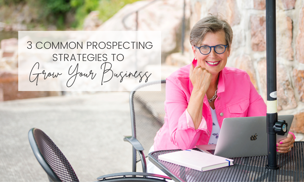 3 Common Prospecting Strategies to Grow Your Business