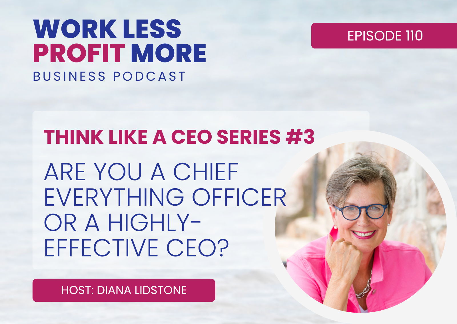 Are You a Chief Everything Officer or a Highly-Effective CEO? (THINK LIKE A CEO series #3)