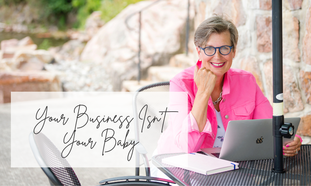 Your Business Isn’t Your Baby