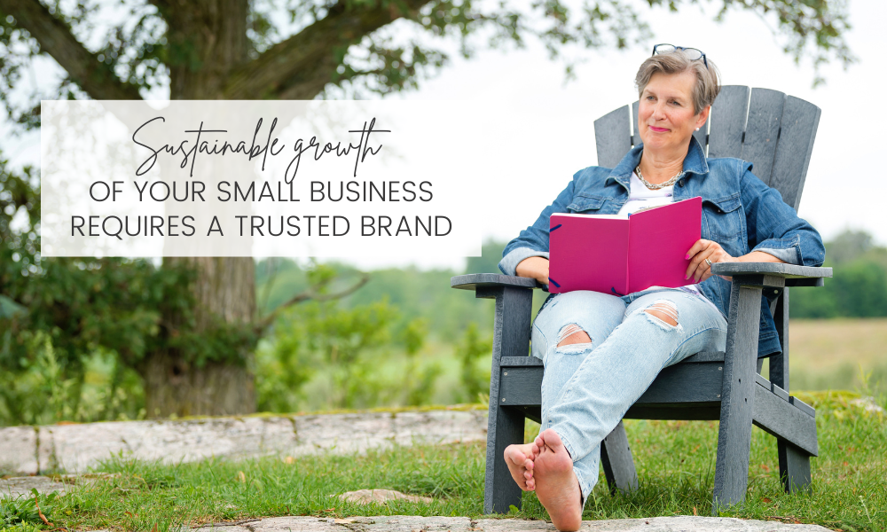 Sustainable Growth of Your Small Business Requires a Trusted Brand