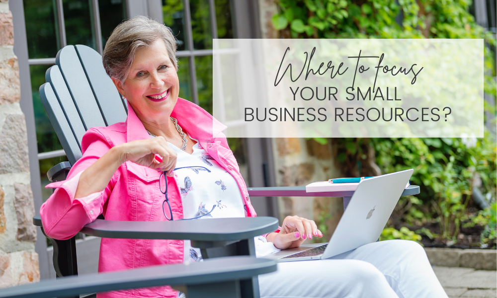 Where To Focus Your Small Business Resources?