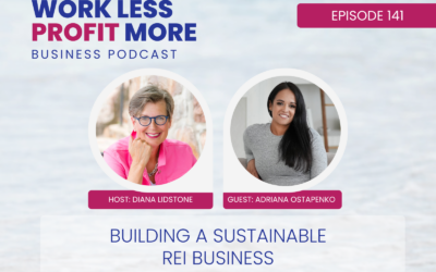 Ep. 141 – Building a Sustainable REI Business with guest Adriana Ostapenko