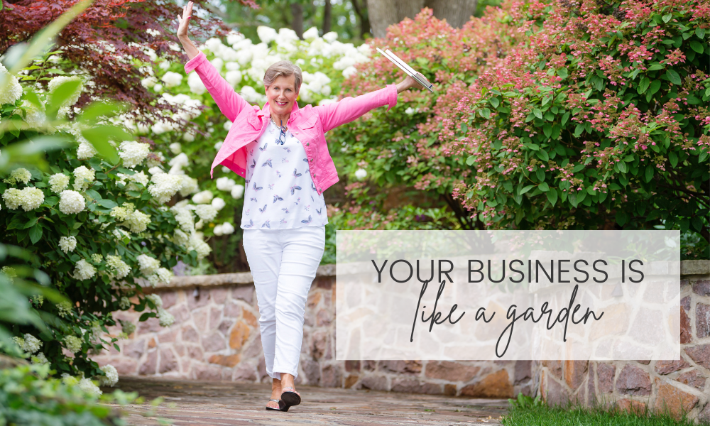Your business is like a garden