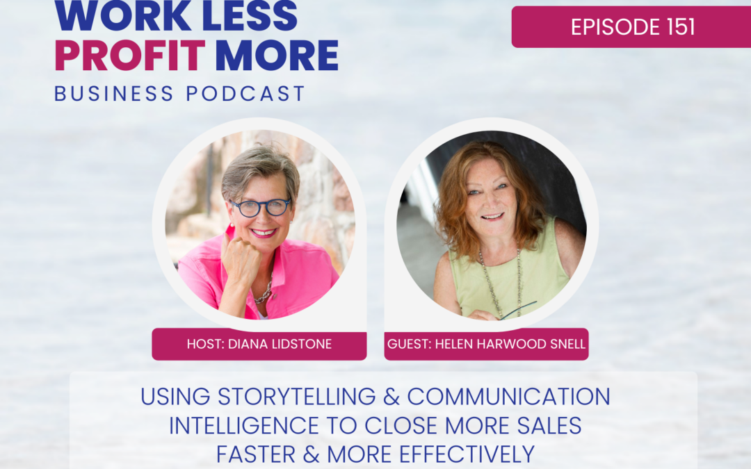 Ep. 151 – Using Storytelling & Communication Intelligence to Close More Sales Faster & More Effectively