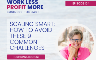 Ep. 164 – Scaling Smart: How To Avoid These 9 Common Challenges